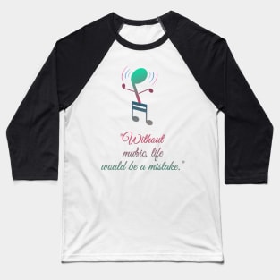 music is life Baseball T-Shirt